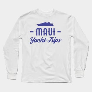 Maui Yacht Trips – Luxury Yacht Vacations Long Sleeve T-Shirt